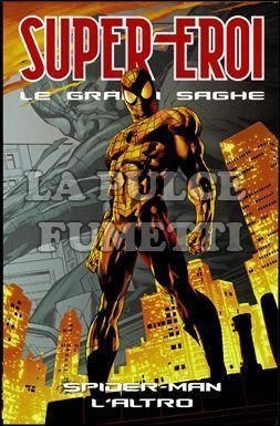 SUPER-EROI LE GRANDI SAGHE #    61 - SPIDER-MAN: L'ALTRO
